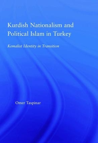 Бумажная книга «Kurdish Nationalism and Political Islam in Turkey: Kemalist Identity in Transition», автор Омер Таспинар - фото №1
