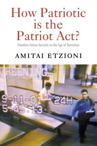 Бумажная книга «How Patriotic is the Patriot Act?: Freedom Versus Security in the Age of Terrorism», автор Амитаи Этциони - фото №1
