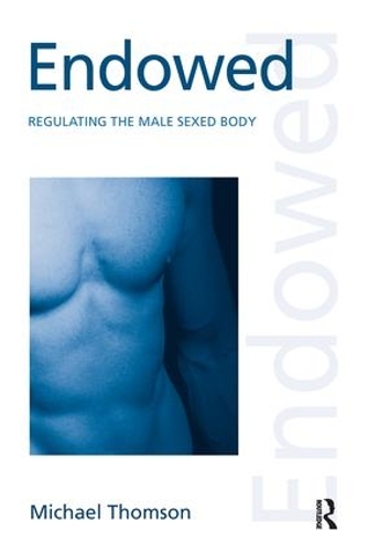 Бумажная книга «Endowed: Regulating the Male Sexed Body», автор Майкл Томсон - фото №1