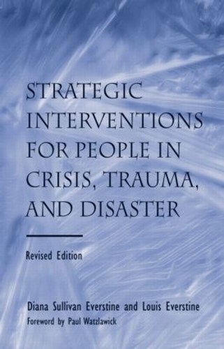 Бумажная книга «Strategic Interventions for People in Crisis, Trauma, and Disaster: Revised Edition», авторов Диана Салливан Эверстайн, Луи Эверстайн - фото №1