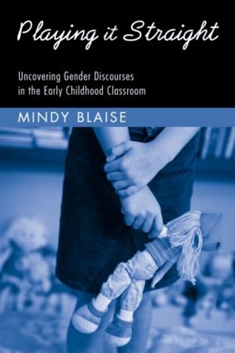 Бумажная книга «Playing It Straight: Uncovering Gender Discourse in the Early Childhood Classroom», автор Минди Блейз - фото №1