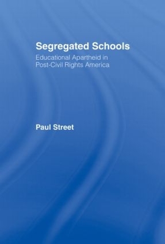 Паперова книга «Segregated Schools: Educational Apartheid in Post-Civil Rights America», автор Пол Стріт - фото №1