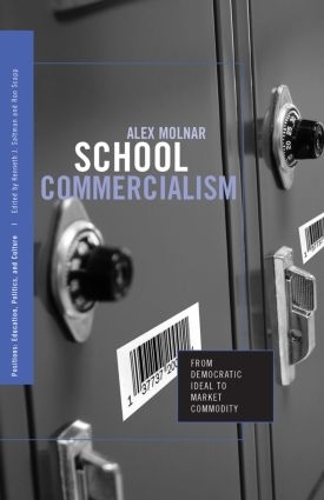 Паперова книга «School Commercialism: From Democratic Ideal to Market Commodity», автор Алекс Молнар - фото №1