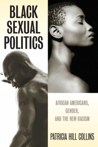 Бумажная книга «Black Sexual Politics: African Americans, Gender, and the New Racism», автор Патриция Хилл Коллинз - фото №1