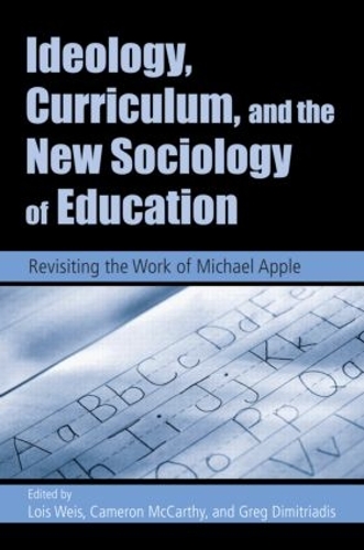 Бумажная книга «Ideology, Curriculum, and the New Sociology of Education: Revisiting the Work of Michael Apple» - фото №1