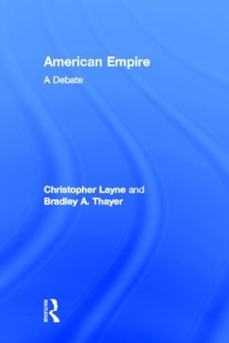 Паперова книга «American Empire: A Debate», авторів Бредлі А. Тайер, Крістофер Лейн - фото №1