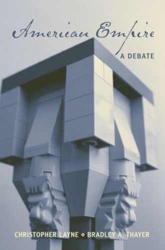 Паперова книга «American Empire: A Debate», авторів Бредлі А. Тайер, Крістофер Лейн - фото №1