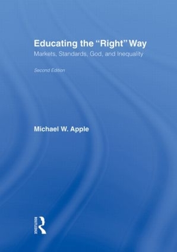 Паперова книга «Educating the Right Way: Markets, Standards, God, and Inequality», автор Майкл В. Еппл - фото №1
