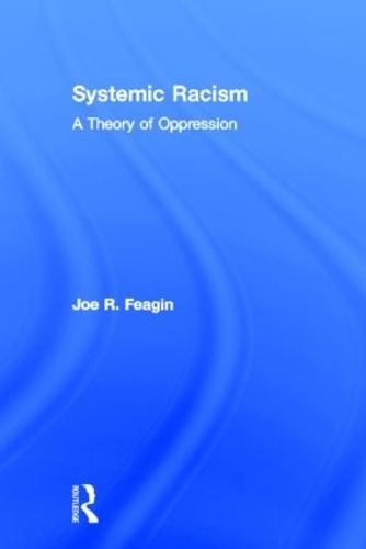 Бумажная книга «Systemic Racism: A Theory of Oppression», автор Джо Фейгин - фото №1