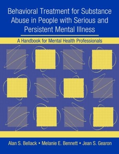 Бумажная книга «Behavioral Treatment for Substance Abuse in People with Serious and Persistent Mental Illness: A Handbook for Mental Health Professionals», авторов Алан С. Беллак, Жан С. Гирон, Мелани Э. Беннетт - фото №1
