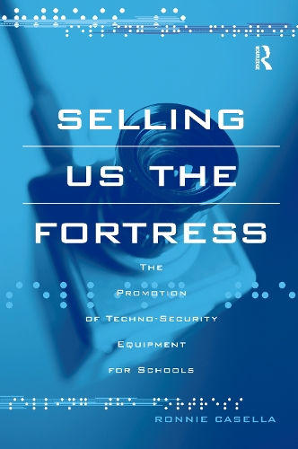 Бумажная книга «Selling Us the Fortress: The Promotion of Techno-Security Equipment for Schools», автор Ронни Казелла - фото №1
