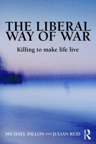 Бумажная книга «The Liberal Way of War: Killing to Make Life Live», авторов Джулиан Рид, Майкл Диллон - фото №1