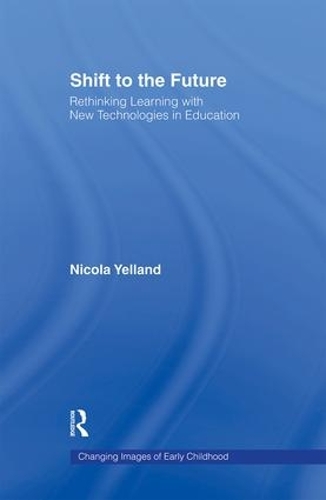 Паперова книга «Shift to the Future: Rethinking Learning with New Technologies in Education», автор Нікола Йєлланд - фото №1