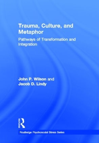 Паперова книга «Trauma, Culture, and Metaphor: Pathways of Transformation and Integration», авторів Джейкоб Д. Лінді, Джон П. Вілсон - фото №1