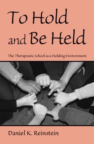 Бумажная книга «To Hold and Be Held: The Therapeutic School as a Holding Environment», автор Дэниел К. Райнштейн - фото №1