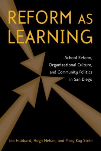 Бумажная книга «Reform as Learning: School Reform, Organizational Culture, and Community Politics in San Diego», авторов Хью Механ, Леа Энн Хаббард, Мэри Кэй Стайн - фото №1