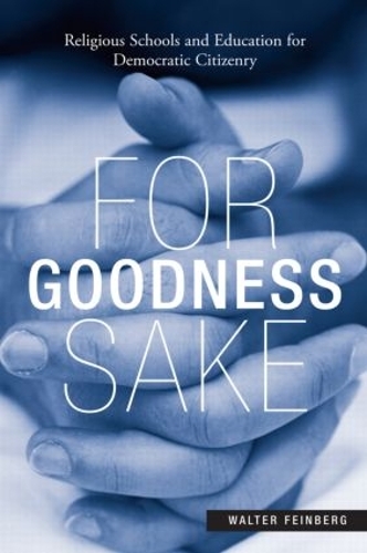 Бумажная книга «For Goodness Sake: Religious Schools and Education for Democratic Citizenry», автор Уолтер Файнберг - фото №1