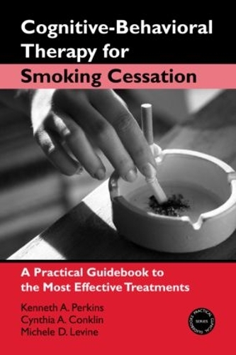 Бумажная книга «Cognitive-Behavioral Therapy for Smoking Cessation: A Practical Guidebook to the Most Effective Treatments», авторов Синтия А. Конклин, Кеннет А. Перкинс, Мишель Д. Левин - фото №1