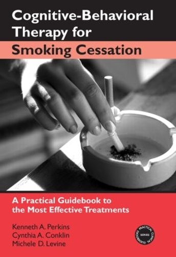 Бумажная книга «Cognitive-Behavioral Therapy for Smoking Cessation: A Practical Guidebook to the Most Effective Treatments», авторов Синтия А. Конклин, Кеннет А. Перкинс, Мишель Д. Левин - фото №1