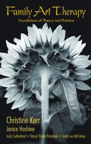 Паперова книга «Family Art Therapy: Foundations of Theory and Practice», авторів Крістін Керр, Дженіс Хошино, Джуді Сазерленд, Лінда Ліа МакКарлі, Шеріл Тод Парашак - фото №1