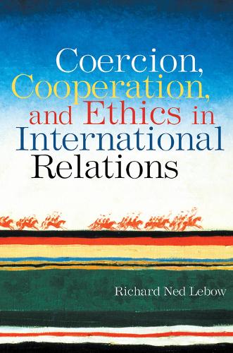 Бумажная книга «Coercion, Cooperation, and Ethics in International Relations», автор Ричард Нед Лебоу - фото №1