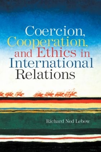 Бумажная книга «Coercion, Cooperation, and Ethics in International Relations», автор Ричард Нед Лебоу - фото №1