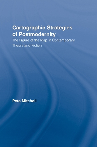Бумажная книга «Cartographic Strategies of Postmodernity: The Figure of the Map in Contemporary Theory and Fiction», автор Пета Митчелл - фото №1