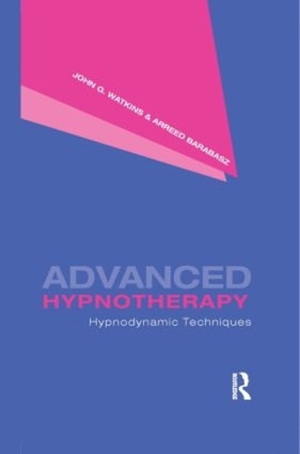 Паперова книга «Advanced Hypnotherapy: Hypnodynamic Techniques», авторів Аррід Барабаш, Джон Г. Уоткінс - фото №1