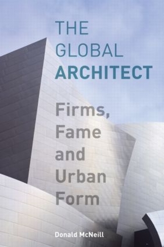 Бумажная книга «The Global Architect: Firms, Fame and Urban Form», автор Дональд Макнилл - фото №1