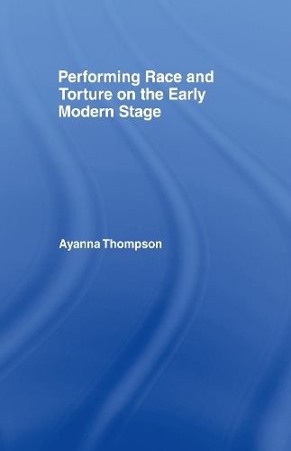 Бумажная книга «Performing Race and Torture on the Early Modern Stage», автор Айанна Томпсон - фото №1