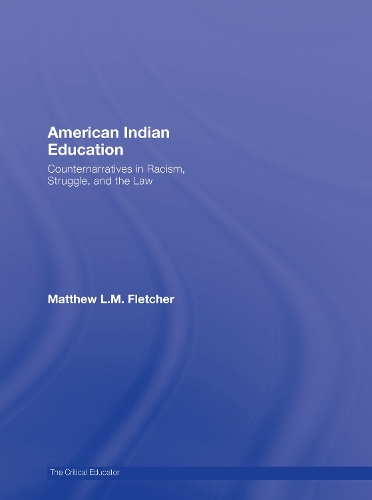 Паперова книга «American Indian Education: Counternarratives in Racism, Struggle, and the Law», автор Метью Л. М. Флетчер - фото №1