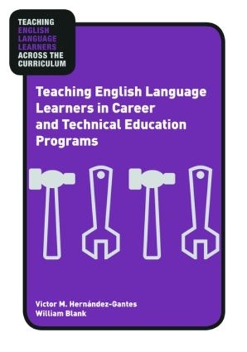 Бумажная книга «Teaching English Language Learners in Career and Technical Education Programs», авторов Виктор М. Эрнандес-Гантес, Уильям Бланк - фото №1