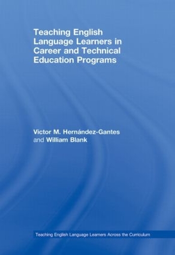 Бумажная книга «Teaching English Language Learners in Career and Technical Education Programs», авторов Виктор М. Эрнандес-Гантес, Уильям Бланк - фото №1