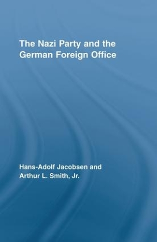 Бумажная книга «The Nazi Party and the German Foreign Office», авторов Артур Л. Смит-младший, Ганс-Адольф Якобсен - фото №1