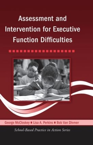 Бумажная книга «Assessment and Intervention for Executive Function Difficulties», авторов Боб Ван Дивайнер, Джордж Макклоски, Лиза А. Перкинс - фото №1