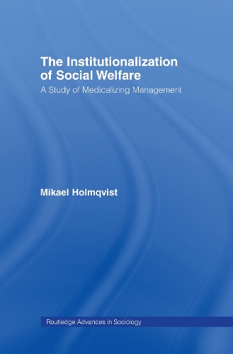 Паперова книга «The Institutionalization of Social Welfare: A Study of Medicalizing Management», автор Мікаель Хольмквіст - фото №1