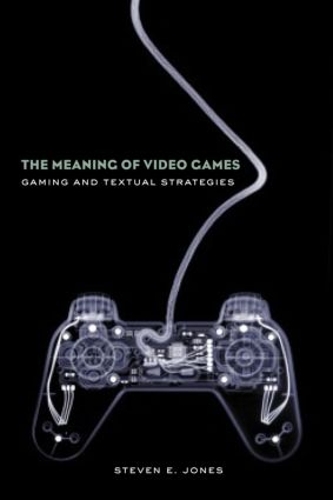 [object Object] «The Meaning of Video Games: Gaming and Textual Strategies», автор Стивен Э. Джонс - фото №1