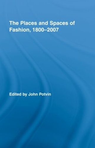 Бумажная книга «The Places and Spaces of Fashion, 1800-2007» - фото №1