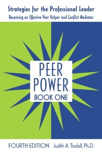 Бумажная книга «Peer Power, Book One: Strategies for the Professional Leader: Becoming an Effective Peer Helper and Conflict Mediator», автор Джудит А. Тиндалл - фото №1