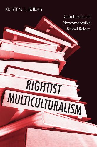 [object Object] «Rightist Multiculturalism: Core Lessons on Neoconservative School Reform», автор Кристен Л. Бурас - фото №1