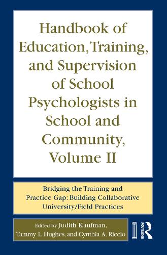 Бумажная книга «Handbook of Education, Training, and Supervision of School Psychologists in School and Community, Volume II: Bridging the Training and Practice Gap: Building Collaborative University/Field Practices» - фото №1