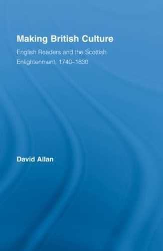Бумажная книга «Making British Culture: English Readers and the Scottish Enlightenment, 1740–1830», автор Дэвид Аллан - фото №1