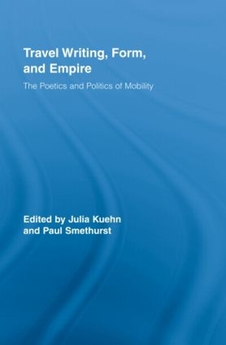 Паперова книга «Travel Writing, Form, and Empire: The Poetics and Politics of Mobility» - фото №1