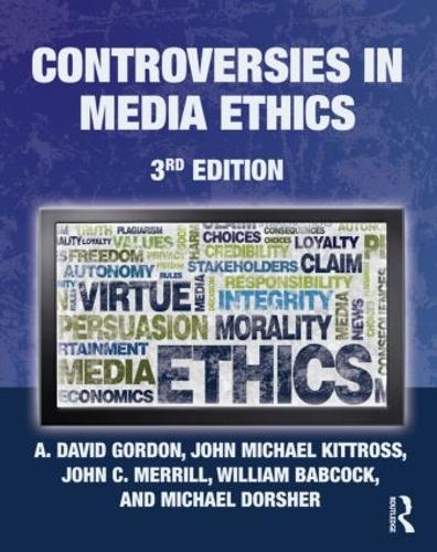 Паперова книга «Controversies in Media Ethics», авторів А. Девід Гордон, Джон К. Меррілл, Джон Майкл Кіттросс, Майкл Доршер, Вільям Бебкок - фото №1