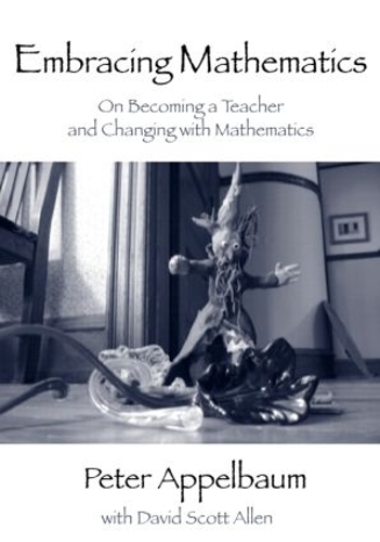 [object Object] «Embracing Mathematics: On Becoming a Teacher and Changing with Mathematics», авторів Пітер Аппельбаум, Девід Скотт Аллен - фото №1