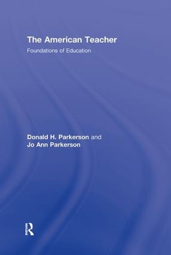 Бумажная книга «The American Teacher: Foundations of Education», авторов Дональд Х. Паркерсон, Джо Энн Паркерсон - фото №1