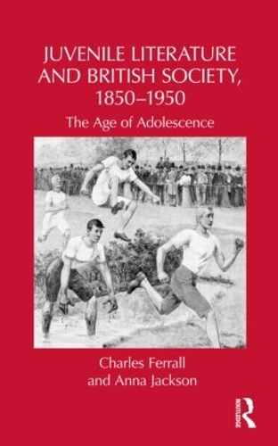 Бумажная книга «Juvenile Literature and British Society, 1850-1950: The Age of Adolescence», авторов Анна Джексон, Чарльз Ферралл - фото №1