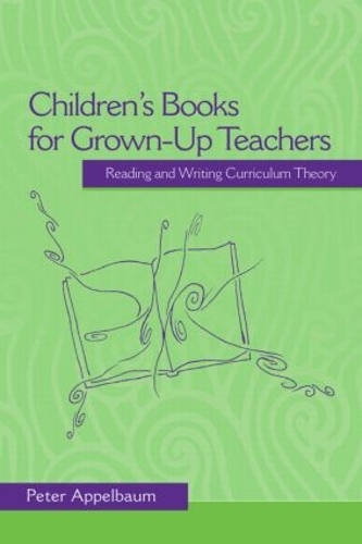 Паперова книга «Children's Books for Grown-Up Teachers: Reading and Writing Curriculum Theory», автор Пітер Аппельбаум - фото №1