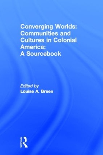 Паперова книга «Converging Worlds: Communities and Cultures in Colonial America, A Sourcebook» - фото №1