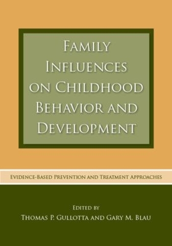 Бумажная книга «Family Influences on Childhood Behavior and Development: Evidence-Based Prevention and Treatment Approaches» - фото №1